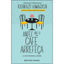 Antes que o Café Arrefeça  de Toshikazu Kawaguchi