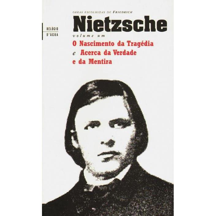 O Nascimento da Tragédia e Acerca da Verdade e da Mentira (Volume 1) de Friedrich Nietzsche