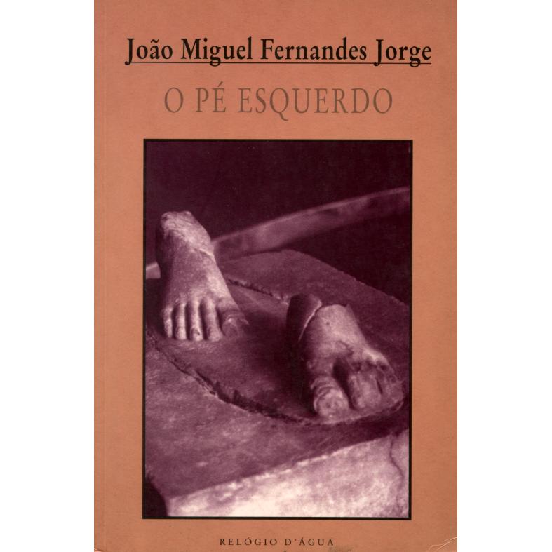 O Pé Esquerdo de João Miguel Fernandes Jorge