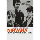 Nirvana & o Som de Seattle de Brad Morrell