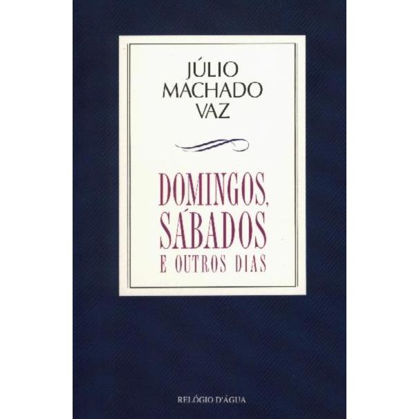 Domingos, Sábados e Outros Dias de Júlio Machado Vaz