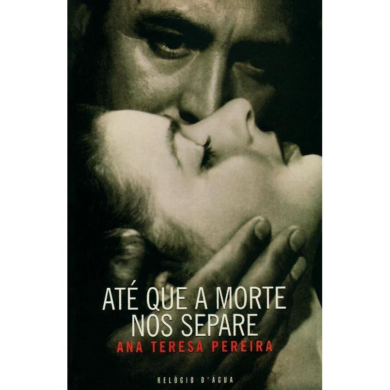 Até Que a Morte Nos Separe de Ana Teresa Pereira