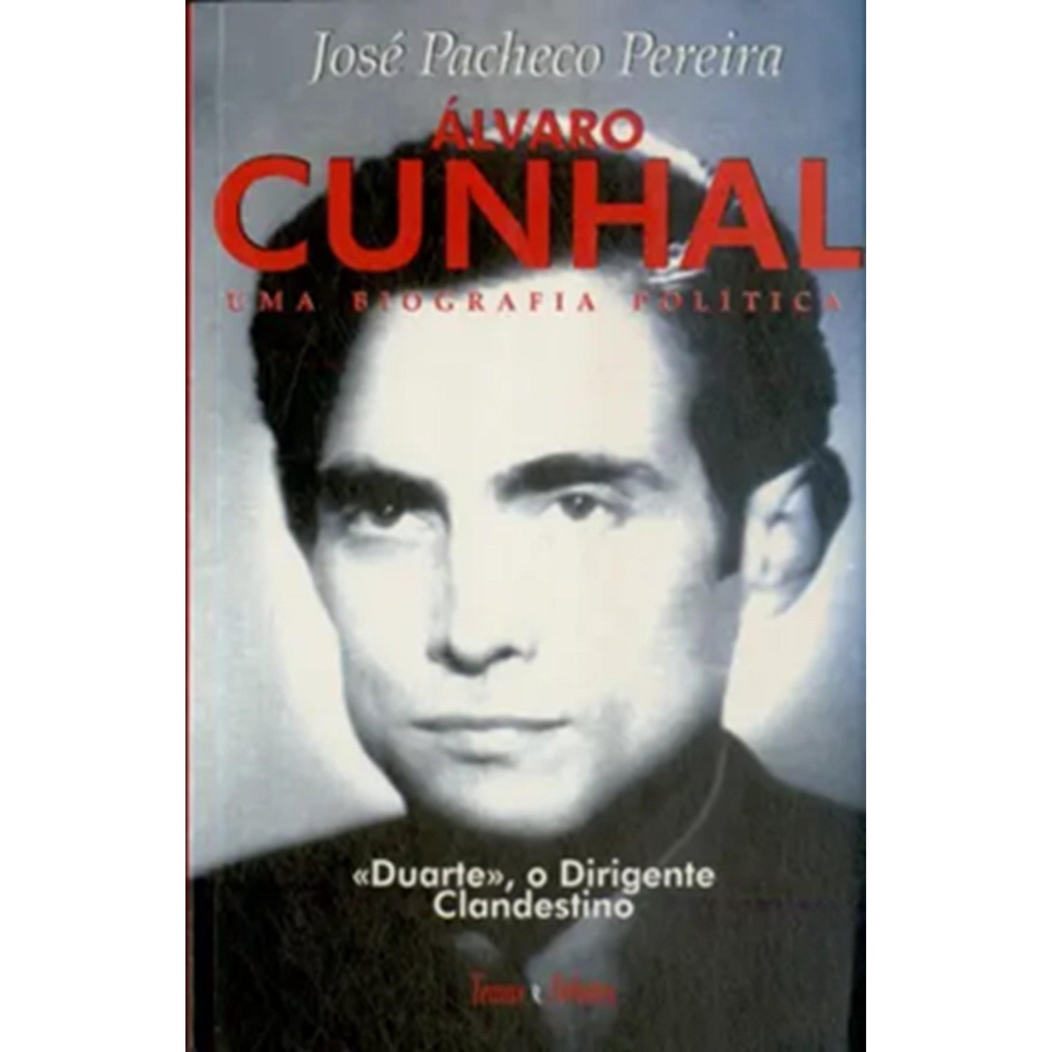 Álvaro Cunhal - Uma Biografia Política (Volume II) de José Pacheco Pereira