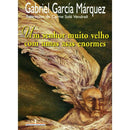 Um Senhor Muito Velho Com Umas Asas Enormes de Gabriel García Márquez
