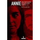 Annie - Uma Portuguesa na Revolução Cubana de José Fernandes Fafe