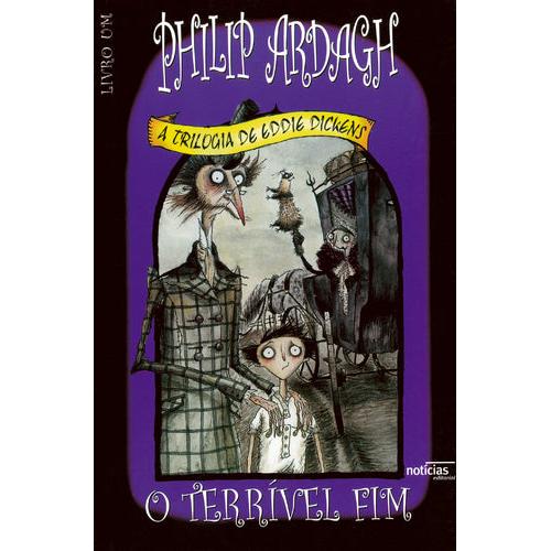 A Trilogia de Eddie Dickens - O Terrível Fim de Philip Ardagh