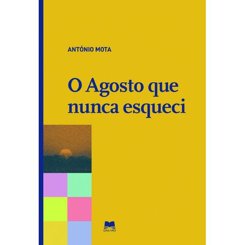 O Agosto que Nunca Esqueci de António Mota