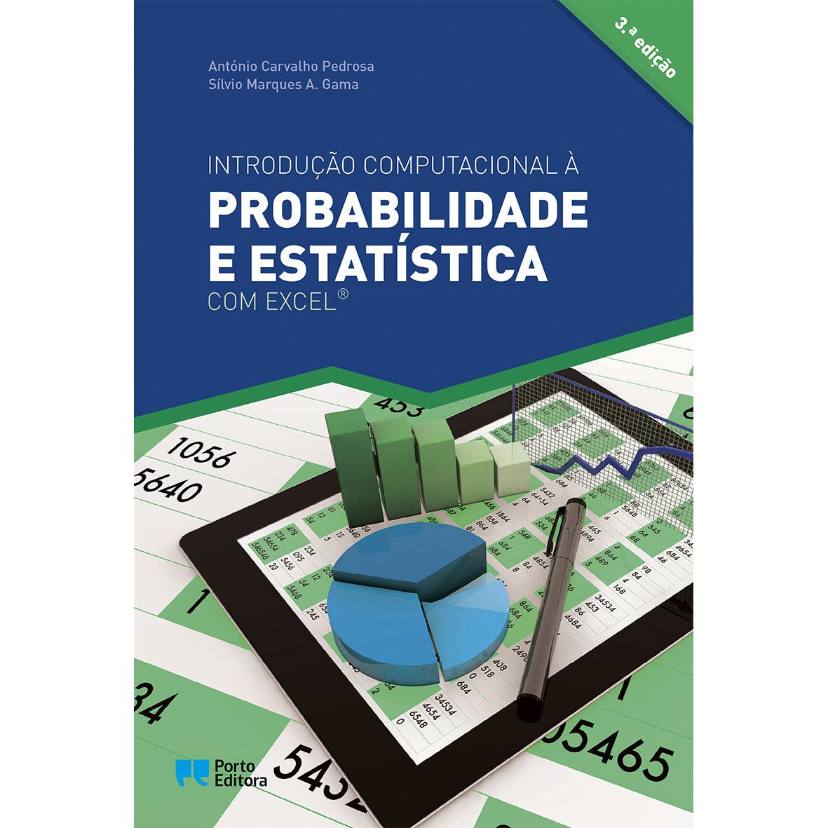 Introdução Computacional à Probabilidade e Estatística de António Carvalho Pedrosa, Sílvio Marques A. Gama
