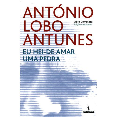 Eu Hei-de Amar Uma Pedra de António Lobo Antunes