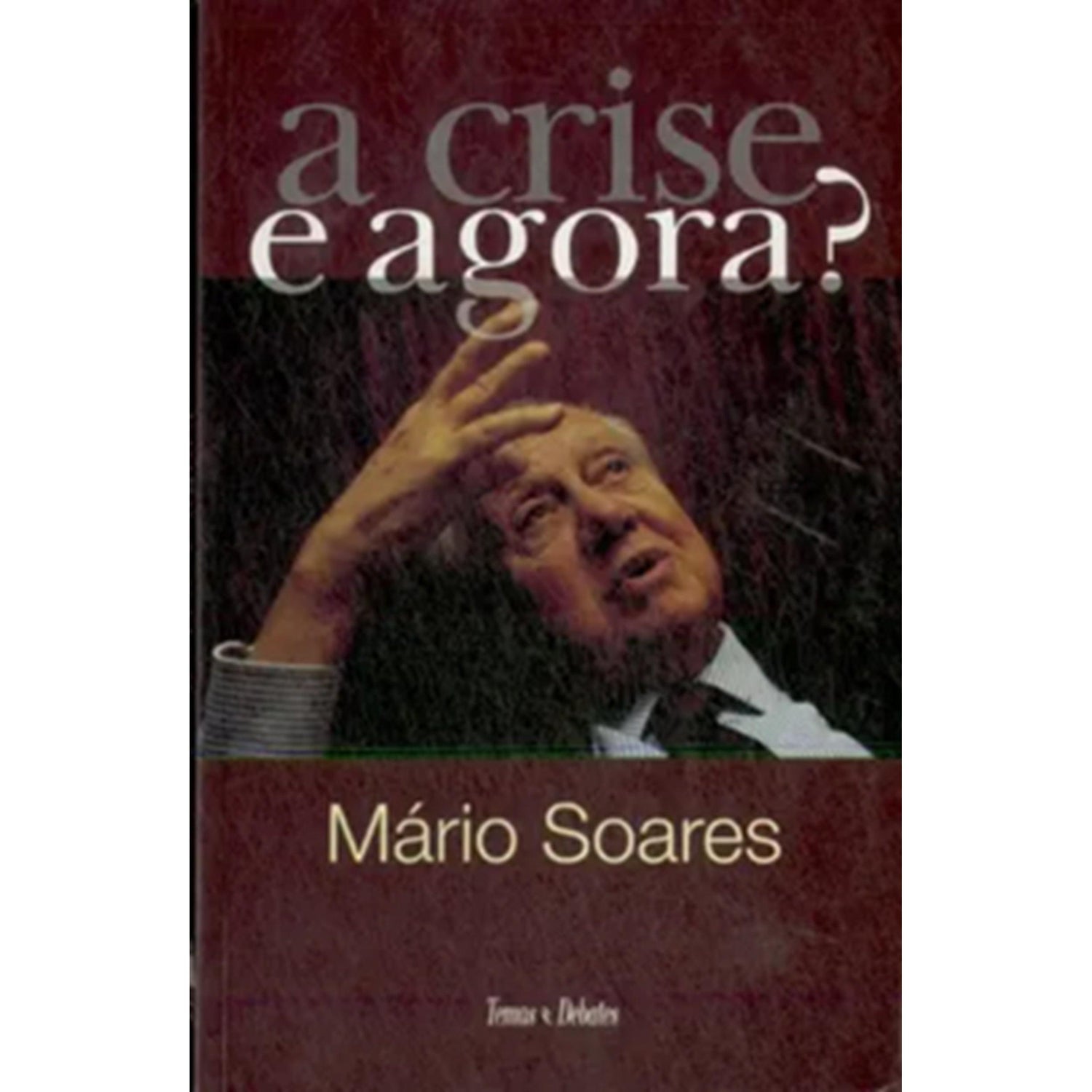 A Crise. E Agora? de Mário Soares