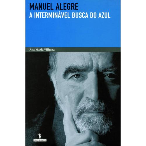 Manuel Alegre - A Interminável Busca do Azul de Ana Maria Vilhena