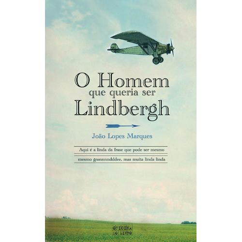 O Homem que queria ser Lindbergh de João Lopes Marques
