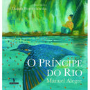 O Príncipe do Rio de Manuel Alegre