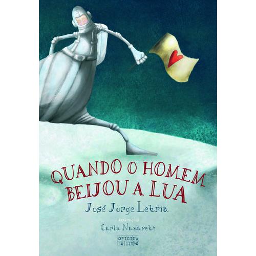 Quando o Homem Beijou a Lua de José Jorge Letria
