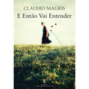 E Então Vai Entender de Claudio Magris