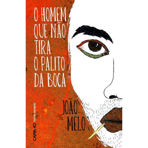 O Homem que não Tira o Palito da Boca de João Melo