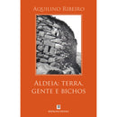 Aldeia - Terra, Gente e Bichos de Aquilino Ribeiro