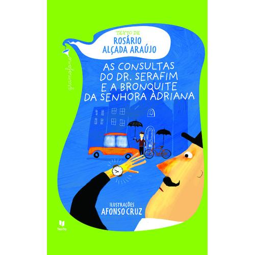 As Consultas do Dr. Serafim e a Bronquite da Senhora Adriana (Onomatopeias e Pontuação) de Rosário Alçada Araújo