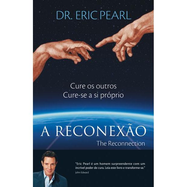 A Reconexão - The Reconnection de Dr. Eric Pearl