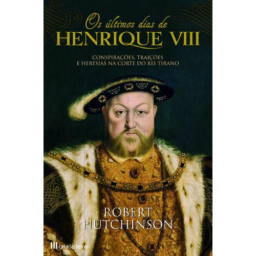 Os Ultimos Dias de Henrique VIII de Robert Hutchinson