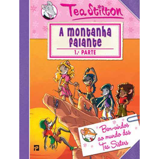 As Aventuras das Tea Sisters N.º 3 de Tea Stilton - A Montanha Falante - 1.ª Parte