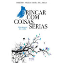 Brincar com Coisas Sérias de Margarida Fonseca Santos