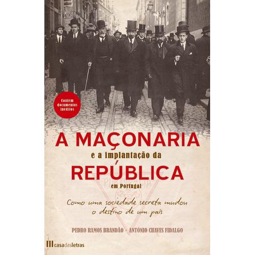 A Maçonaria e a Implantação da República de António Chaves Fidalgo