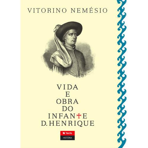 Vida e Obra do Infante D. Henrique de Vitorino Nemésio