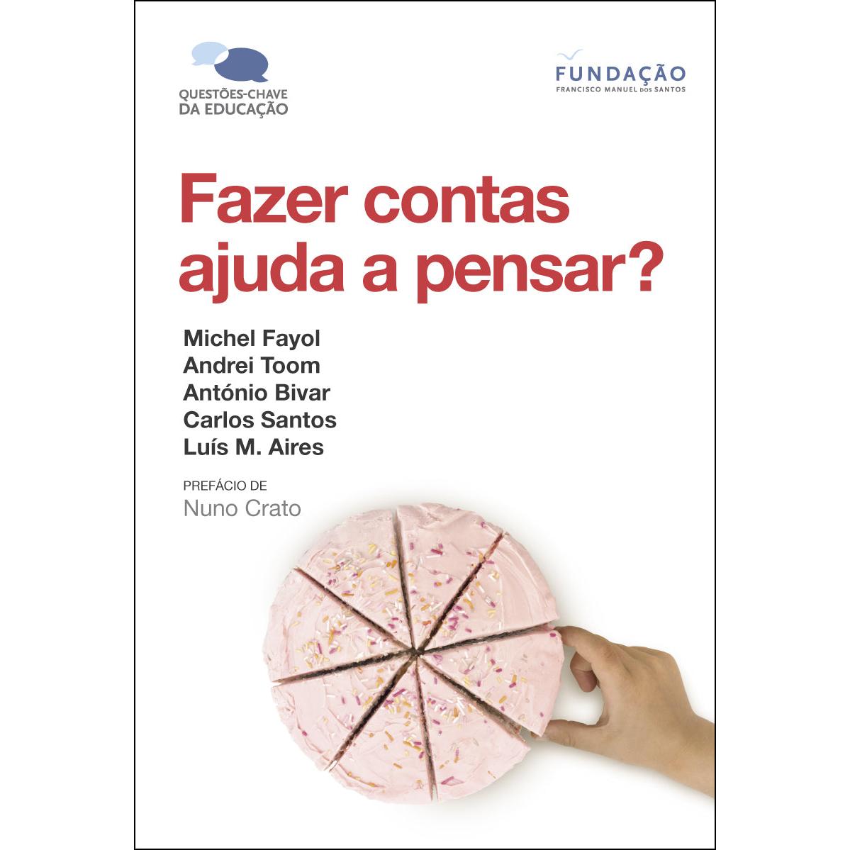 Fazer Contas Ajuda a Pensar? de Michel Fayol, António Bivar, Carlos Santos, Andrei Toom e Luís M. Aires