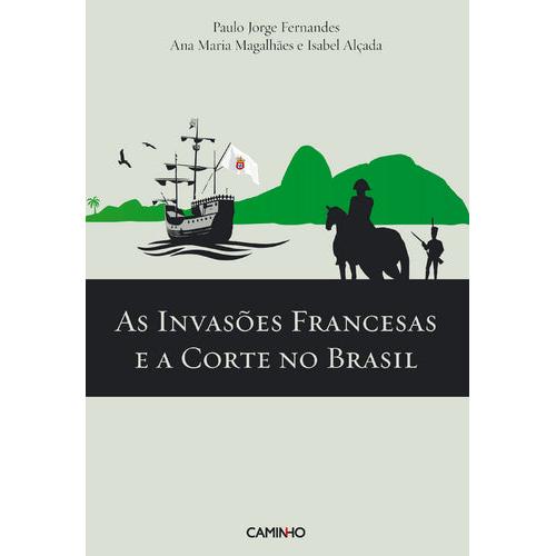 As Invasões Francesas e a Corte no Brasil de Isabel Alçada