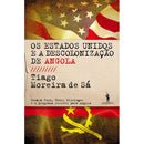 Os Estados Unidos e a Descolonização de Angola de Tiago Moreira de Sá