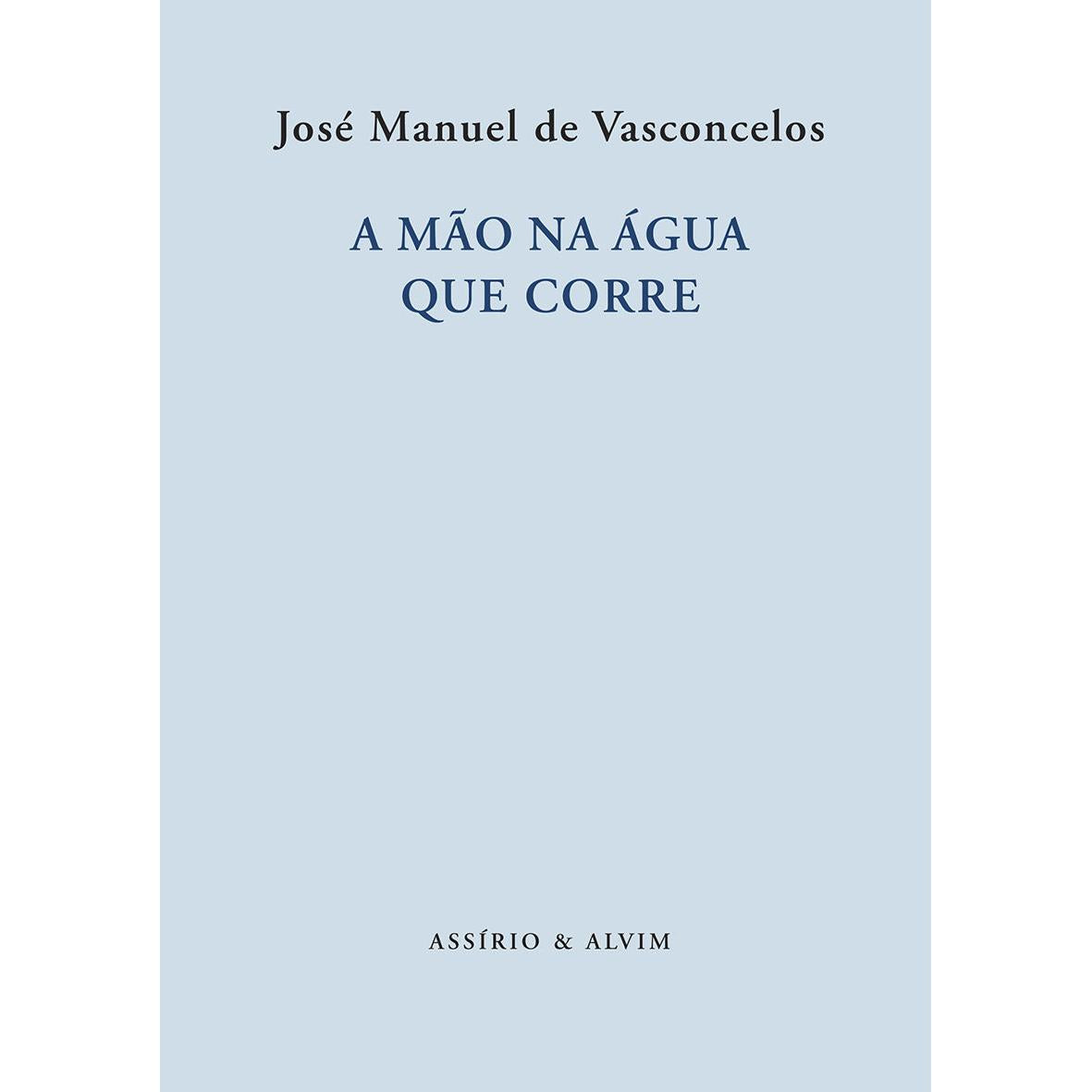 A Mão na Água que Corre de Assírio & Alvim