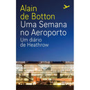 Uma Semana no Aeroporto de Alain de Botton