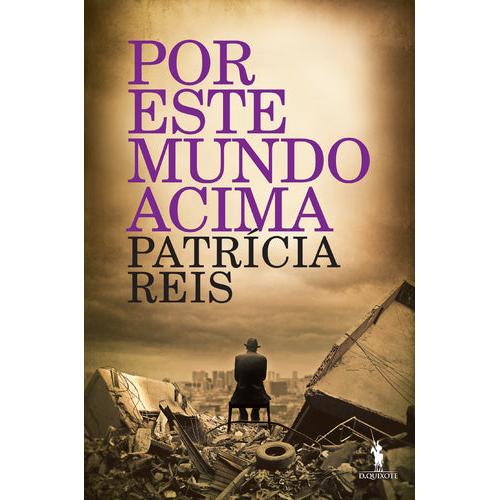 Por Este Mundo Acima de Patrícia Reis