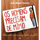 Os Homens Precisam de Mimo de João Miguel Tavares