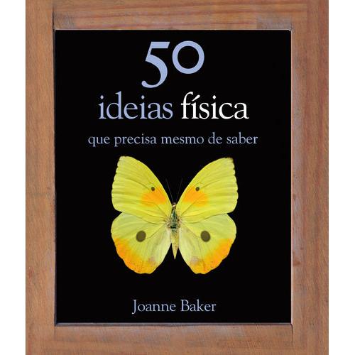 50 Ideias - Física de Joanne Baker