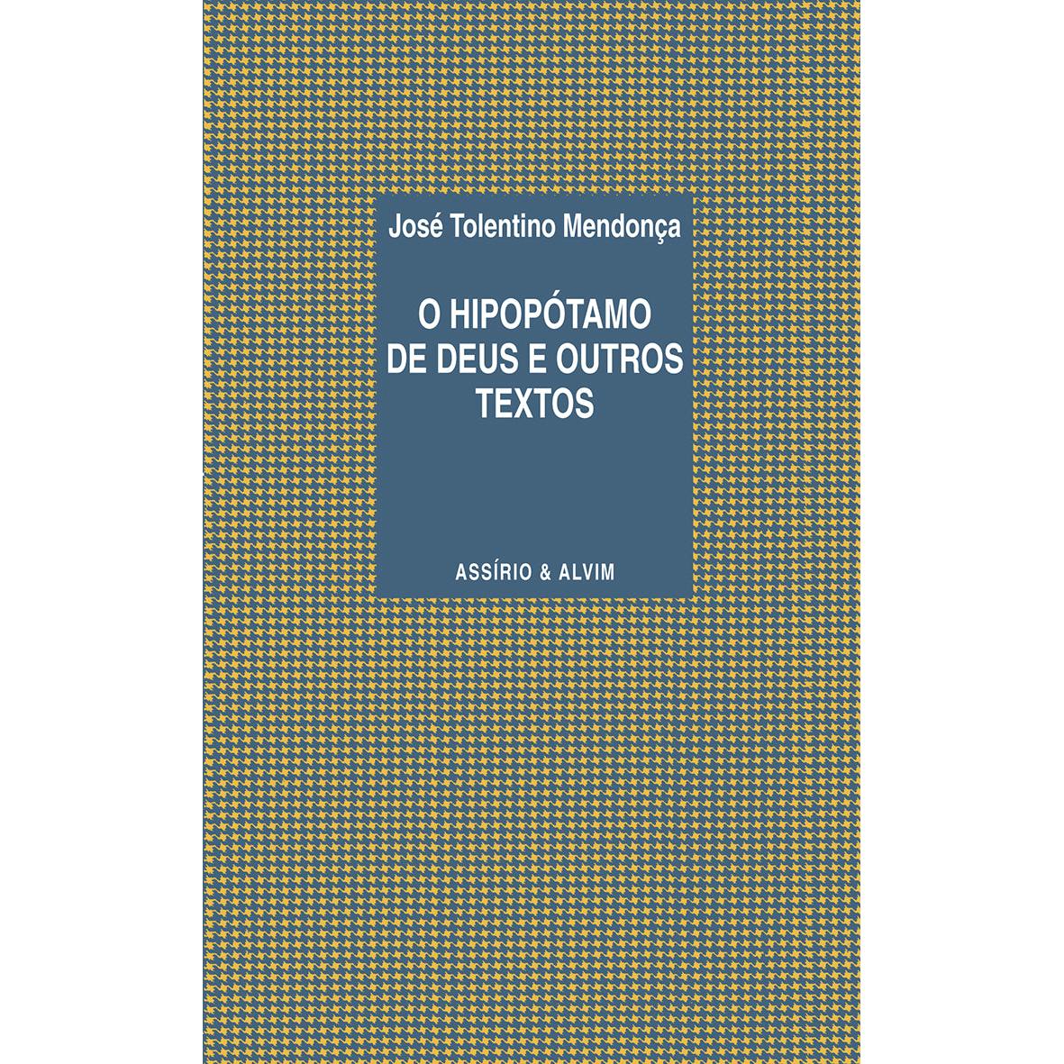 O Hipopótamo de Deus e Outros textos de José Tolentino Mendonça