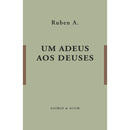 Um Adeus aos Deuses de Ruben A.