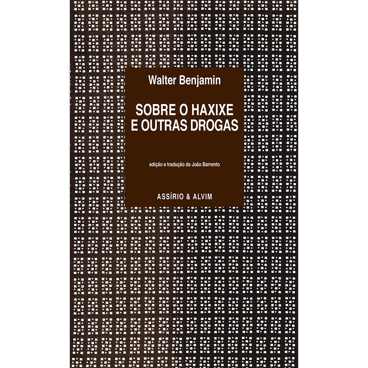 Sobre o Haxixe e Outras Drogas de Walter Benjamin