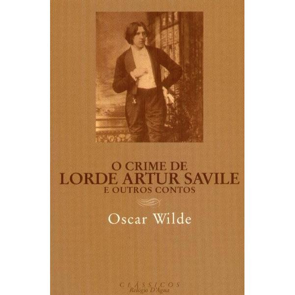 O Crime de Lorde Artur Savile e outros Contos de Oscar Wilde
