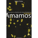 Porque Amamos - a Natureza e a Química do Amor Romântico de Helen Fisher