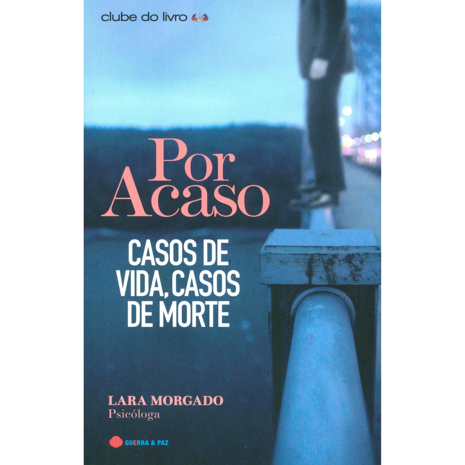 Por Acaso - Casos de Vida, Casos de Morte de Lara Morgado
