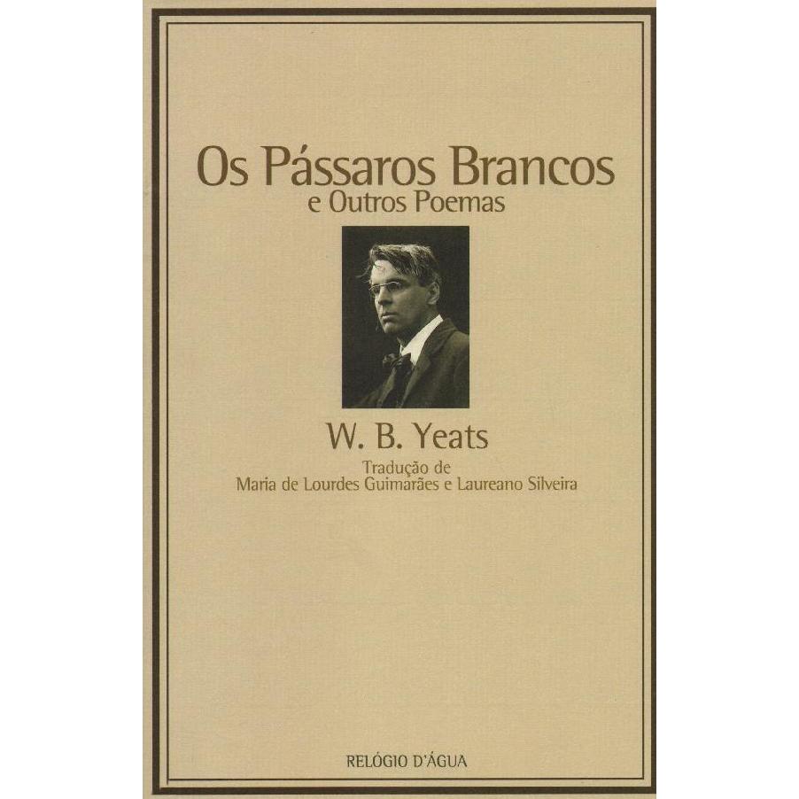 Os Pássaros Brancos e Outros Poemas de W. B. Yeats