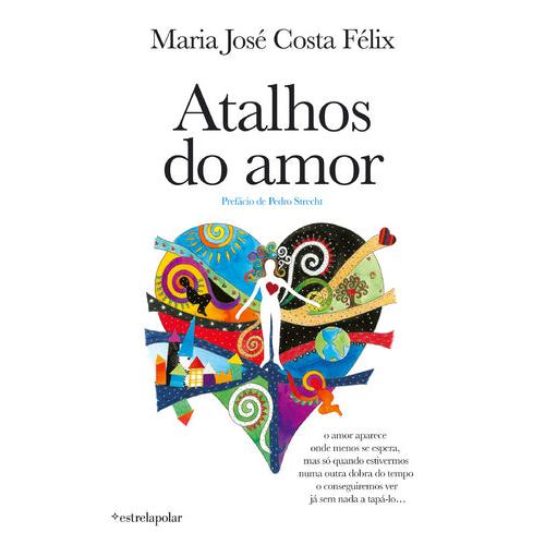 Atalhos do Amor de Maria José Costa Félix
