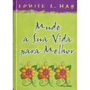 Mude a Sua Vida Para Melhor de Louise L. Hay