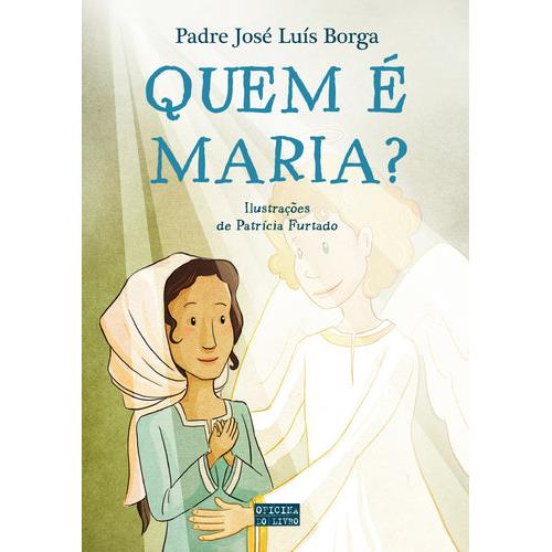 Quem é Maria? de Padre José Luís Borga