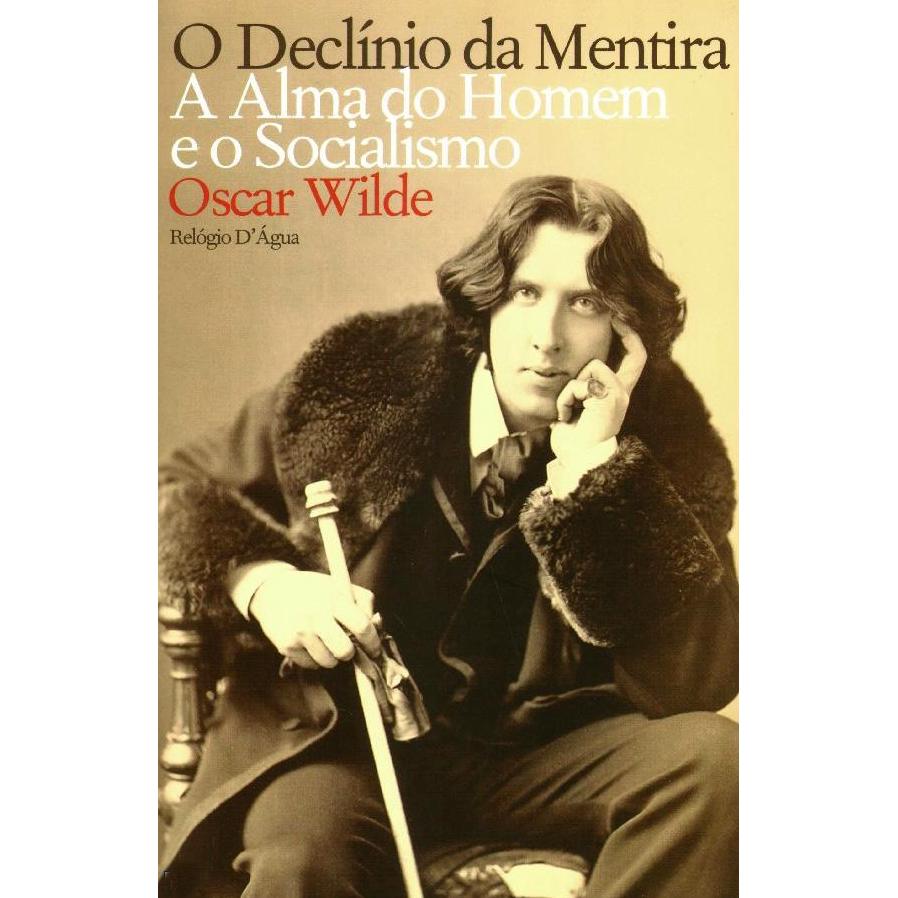 O Declínio da Mentira e a Alma do Homem e o Socialismo de Oscar Wilde