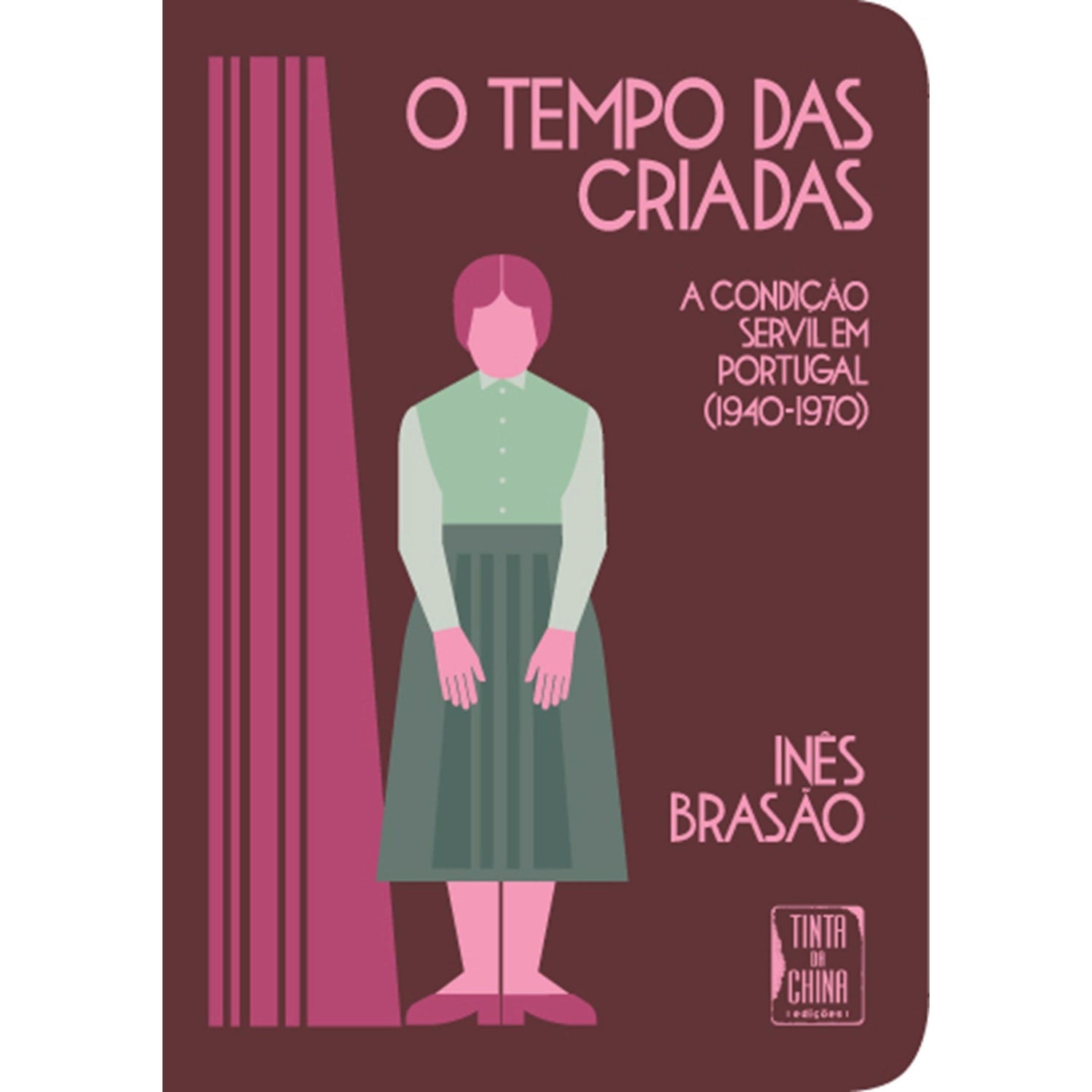 O Tempo das Criadas de Inês Brasão