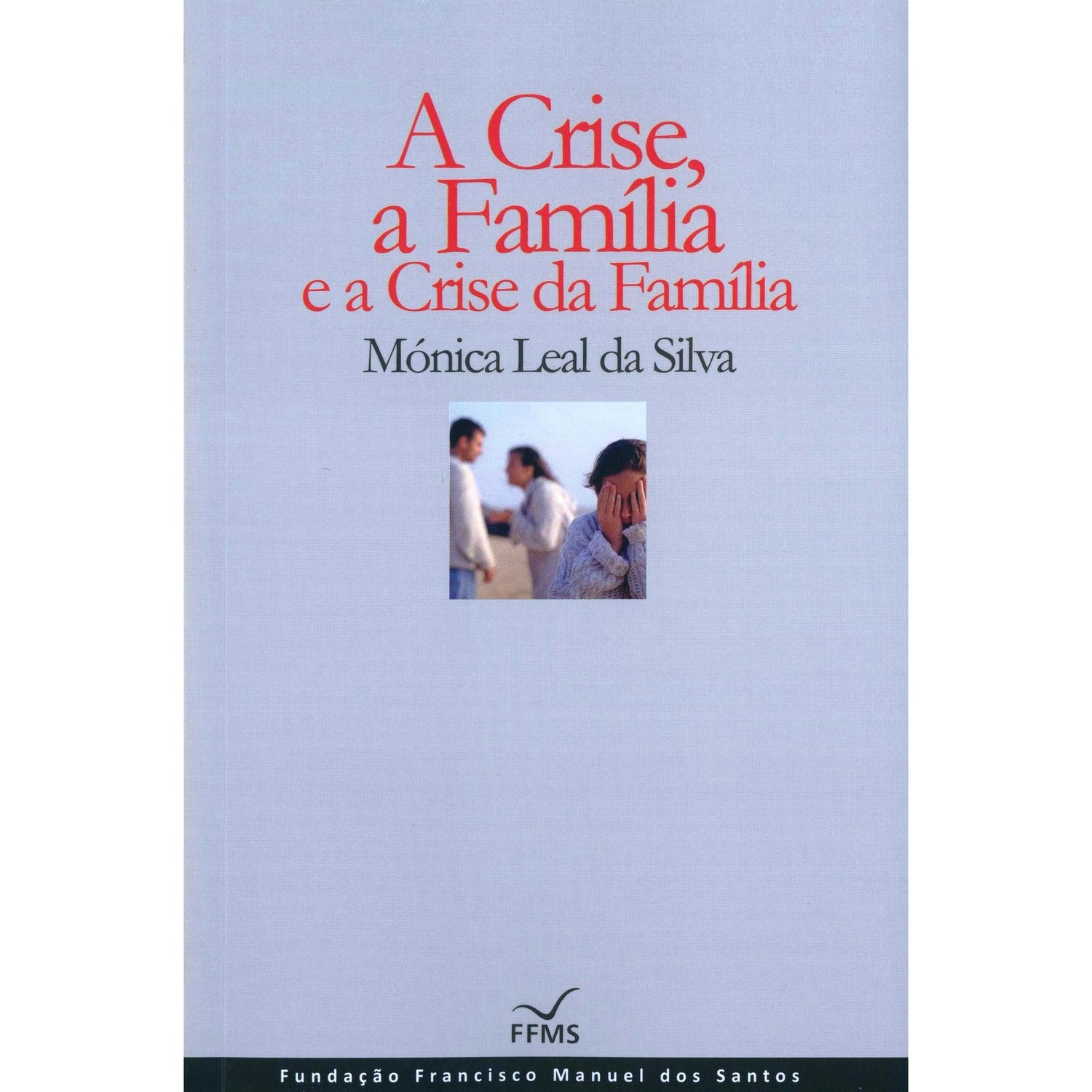 A Crise, a Família e a Crise da Família de Mónica Leal da Silva