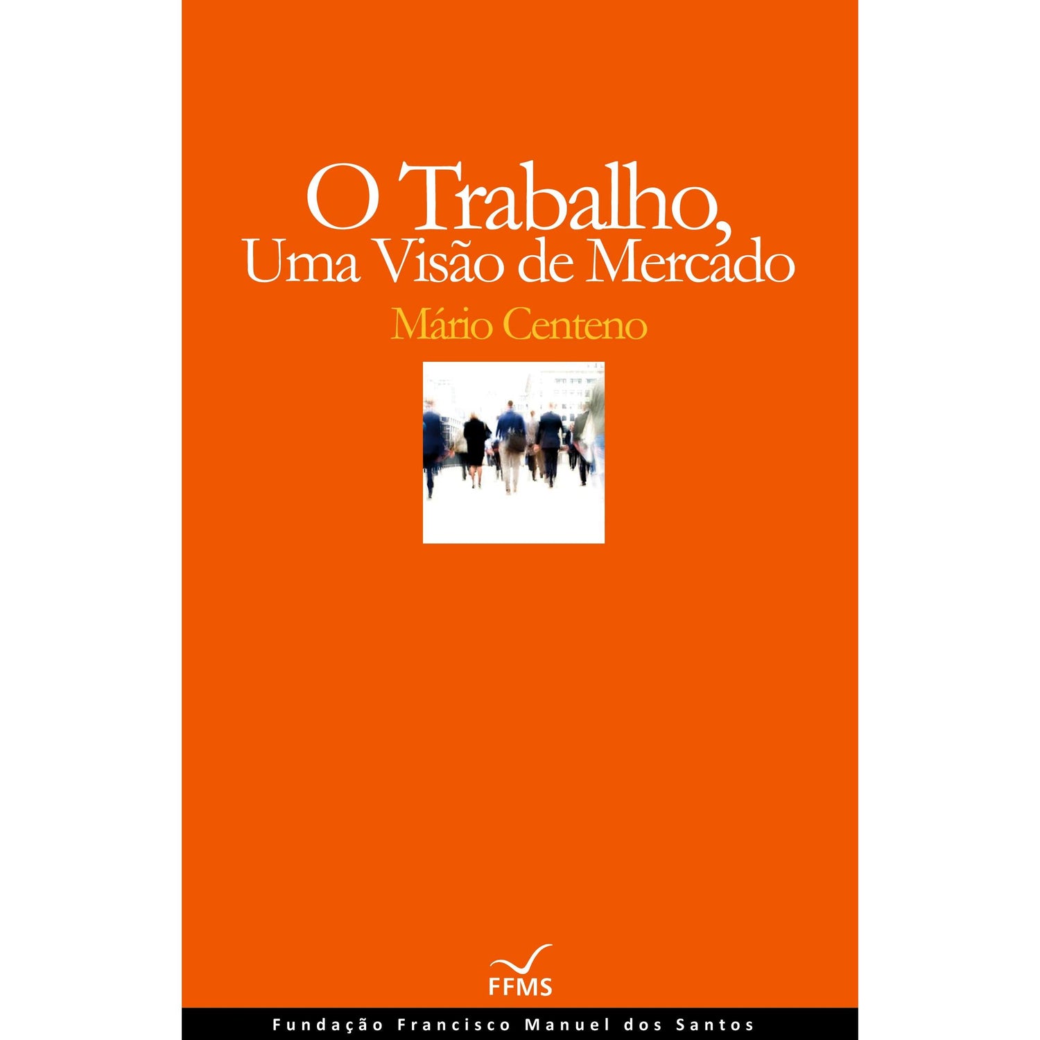 O Trabalho, Uma Visão de Mercado de Mário Centeno
